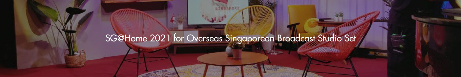 SG@Home 2021 for Overseas Singaporean Broadcast Studio Set