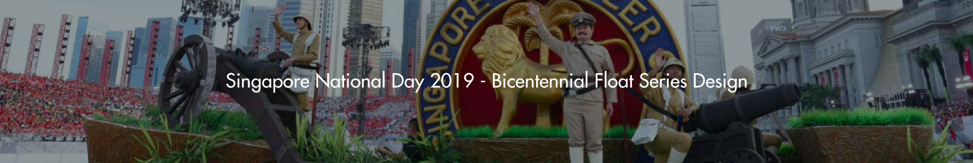 Singapore National Day 2019 – Bicentennial Float Series Design