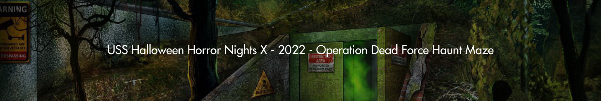 USS Halloween Horror Nights X – 2022 – Operation Dead Force Haunt Maze